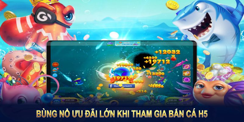 Bùng nổ ưu đãi lớn khi tham gia bắn cá H5 tại 33Win