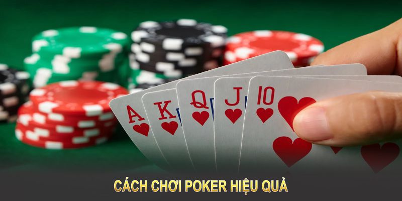 Cách chơi Poker hiệu quả đòi hỏi sự kết hợp giữa chiến thuật và tâm lý