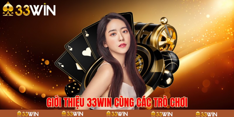 Giới thiệu 33win cùng các trò chơi