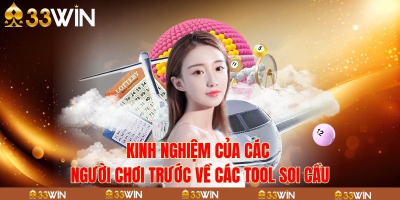 Kinh nghiệm của các người chơi trước về các tool soi cầu