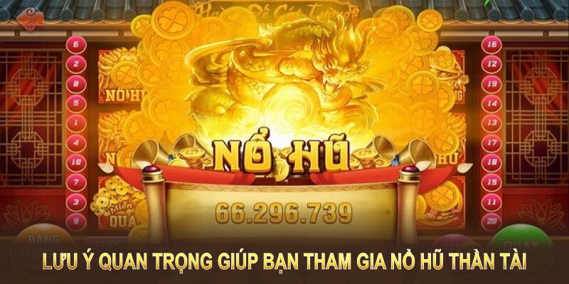 Lưu ý quan trọng giúp bạn tham gia nổ hũ Thần Tài tại 33Win hiệu quả hơn