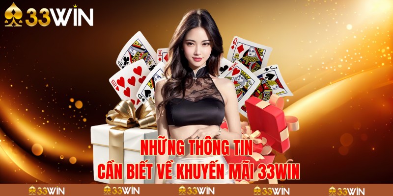 Những thông tin cần biết về khuyến mãi 33win