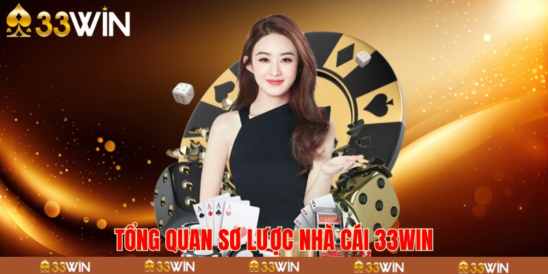 Tổng quan sơ lược nhà cái 33win